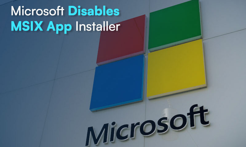 Microsoft Disables MSIX App Installer Again